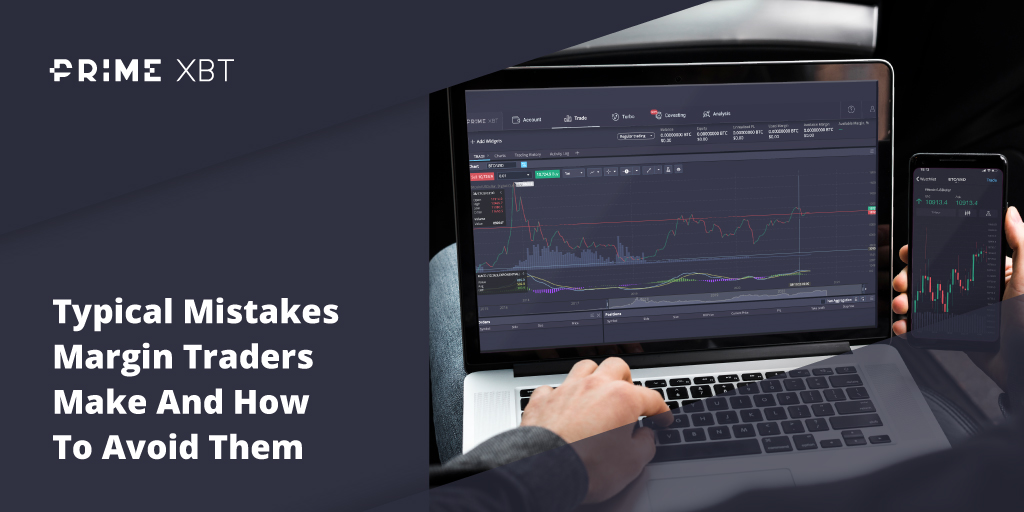 Typical Mistakes Margin Traders Make And How To Avoid Them - blog primexbt mistakes